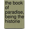 The Book Of Paradise, Being The Historie door Ea Budge