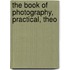 The Book Of Photography, Practical, Theo