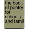 The Book Of Poetry For Schools And Famil door William Davis