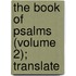 The Book Of Psalms (Volume 2); Translate