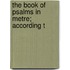 The Book Of Psalms In Metre; According T