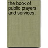 The Book Of Public Prayers And Services; door Methodist Church