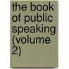 The Book Of Public Speaking (Volume 2) by Arthur Charles Fox Davies