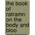 The Book Of Ratramn On The Body And Bloo