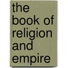 The Book Of Religion And Empire door ali. Tabari