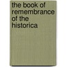 The Book Of Remembrance Of The Historica by Historical Association of Royal
