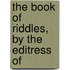 The Book Of Riddles, By The Editress Of