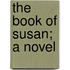 The Book Of Susan; A Novel