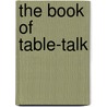 The Book Of Table-Talk door Charles Macfarlane