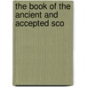 The Book Of The Ancient And Accepted Sco door Charles Thompson McClenachan