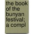 The Book Of The Bunyan Festival; A Compl