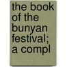 The Book Of The Bunyan Festival; A Compl door W.H. Wylie