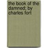 The Book Of The Damned; By Charles Fort