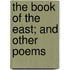 The Book Of The East; And Other Poems