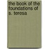 The Book Of The Foundations Of S. Teresa