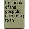 The Book Of The Gospels, According To Th door General Books