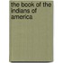 The Book Of The Indians Of America