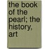 The Book Of The Pearl; The History, Art