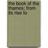 The Book Of The Thames; From Its Rise To