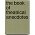 The Book Of Theatrical Anecdotes