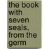 The Book With Seven Seals, From The Germ