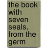 The Book With Seven Seals, From The Germ by Adeline Von Rumohr