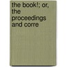 The Book!; Or, The Proceedings And Corre door Great Britain. Royal Commission Wales