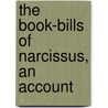 The Book-Bills Of Narcissus, An Account by Richard le Gallienne