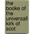 The Booke Of The Universall Kirk Of Scot
