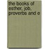 The Books Of Esther, Job, Proverbs And E