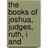 The Books Of Joshua, Judges, Ruth, I And