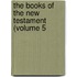 The Books Of The New Testament (Volume 5