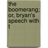 The Boomerang; Or, Bryan's Speech With T door James S. Barcus