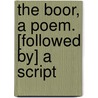 The Boor, A Poem. [Followed By] A Script door John Hill