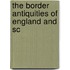 The Border Antiquities Of England And Sc