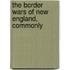 The Border Wars Of New England, Commonly
