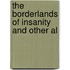 The Borderlands Of Insanity And Other Al