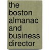 The Boston Almanac And Business Director by General Books
