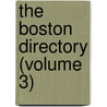 The Boston Directory (Volume 3) by General Books