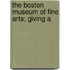 The Boston Museum Of Fine Arts; Giving A