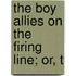 The Boy Allies On The Firing Line; Or, T