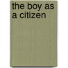 The Boy As A Citizen by Thomas Tapper