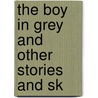 The Boy In Grey And Other Stories And Sk door Henry Kingsley