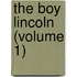 The Boy Lincoln (Volume 1)