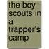 The Boy Scouts In A Trapper's Camp