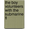 The Boy Volunteers With The Submarine Fl by Kenneth Ward