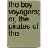 The Boy Voyagers; Or, The Pirates Of The