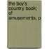 The Boy's Country Book; Of Amusements, P
