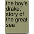 The Boy's Drake; Story Of The Great Sea
