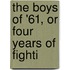 The Boys Of '61, Or Four Years Of Fighti